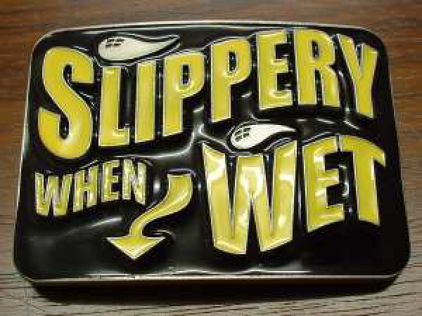 Buckle Gürtelschnalle "Slippery when wet"